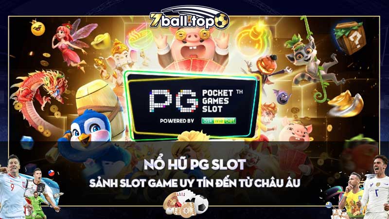 Nổ Hũ PG Slot - Sảnh Slot Game Uy Tín Đến Từ Châu Âu