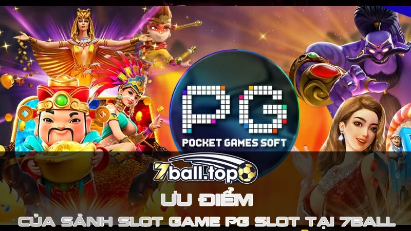 Ưu điểm của sảnh slot game PG Slot tại 7ball