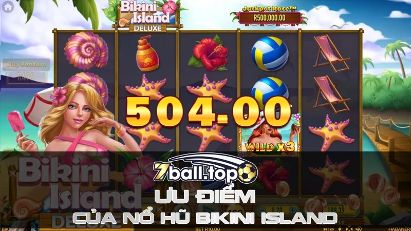 Ưu điểm nổi bật của Nổ Hũ Bikini Island