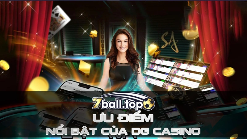 Những Ưu điểm nổi bật của DG Casino